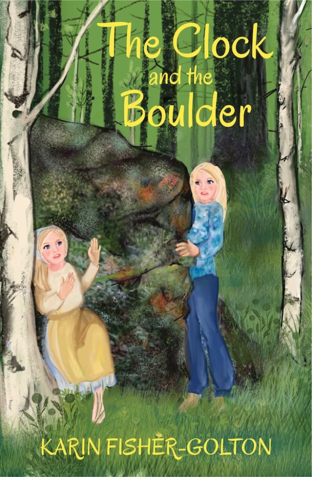 Book cover with title "The Clock and the Boulder" and author name "Karin Fisher-Golton." In a forest, a girl in a long-sleeved tie-dye shirt and sweatpants is peeking around the side of a large boulder. On the other side a girl in old-fashioned clothing holds up her hands. Both girls look startled.